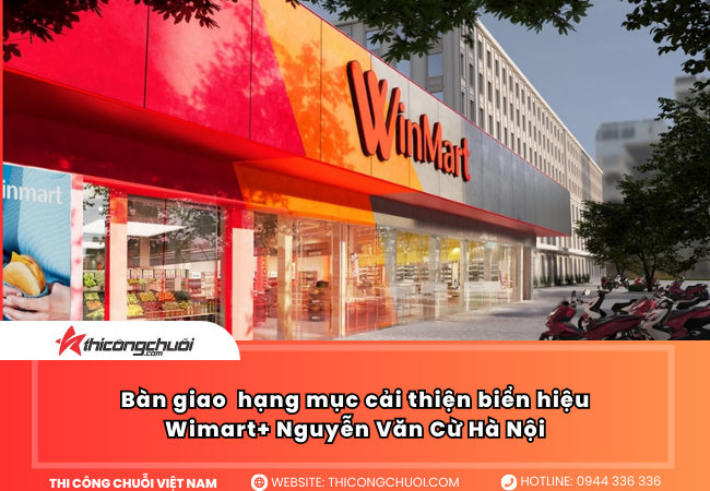 Cải tạo biển hiệu chuỗi siêu thị Winmart+ Nguyễn Văn Cừ Hà Nội